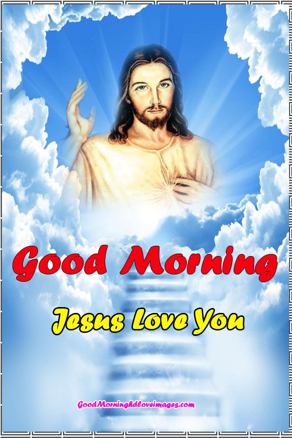 Jesus Good Morning Lovely Image Love You